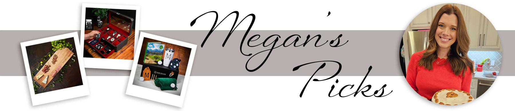 Banner reading “Megan’s Picks” with polaroid-style product photos and a woman in a kitchen holding a pie.