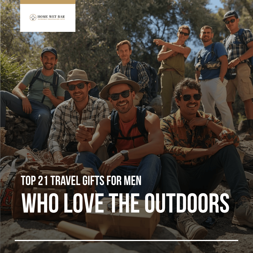Top 21 Travel Gifts for Men Who Love the Outdoors - HomeWetBar