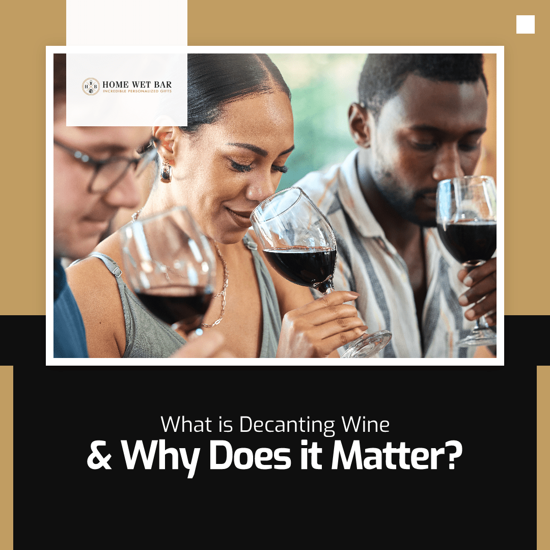 What is Decanting Wine & Why Does it Matter? - HomeWetBar