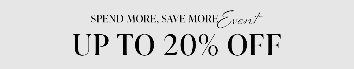 Text reads “Spend More, Save More Event” and “Up to 20% Off”